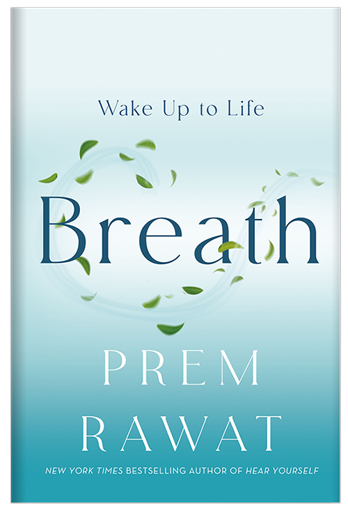 Breath: Wake Up to Life, Prem Rawat
