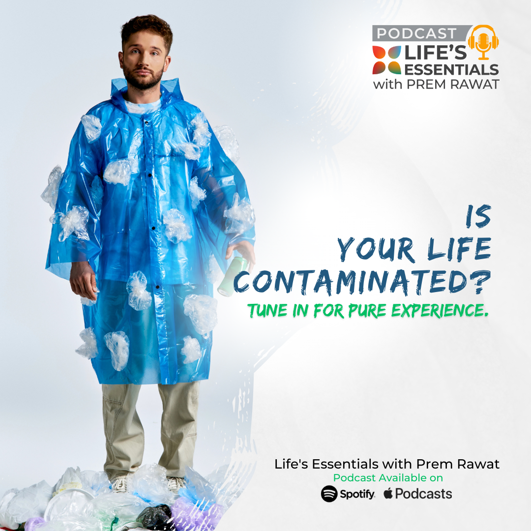 Is your life contaminated?  Lifes Essentials with Prem Rawat Season 6  Episode 33
